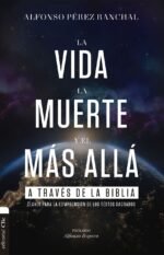 La vida la muerte y el más allá a través de la biblia