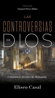 Las controversias de Dios: Comentario al Libro de Malaquías