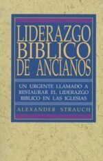 Liderazgo Biblico de Ancianos: El Ministerio de Misericordia de La Iglesia
