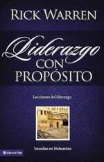 Liderazgo con propósito: Lecciones de liderazgo basadas en Nehemías (Spanish Edition)