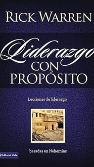 Liderazgo con propósito: Lecciones de liderazgo basadas en Nehemías (Spanish Edition)