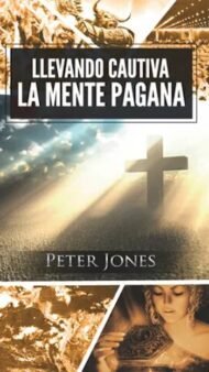 Llevando cautiva la mente pagana: La fórmula de Pablo de pensar y vivir en la nueva cultura global