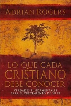 Lo que Cada Cristiano debe Conocer
