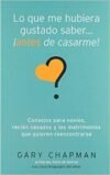 Lo que Me Hubiera Gustado Saber Antes de Casarme