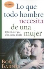 Lo que todo hombre necesita de una mujer