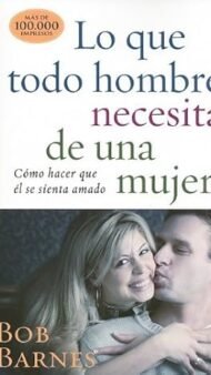 Lo que todo hombre necesita de una mujer