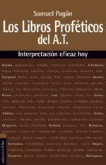 Los libros proféticos del antiguo testamento: Interpretación eficaz hoy