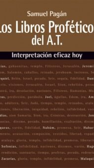 Los libros proféticos del antiguo testamento: Interpretación eficaz hoy