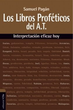 Los libros proféticos del antiguo testamento: Interpretación eficaz hoy