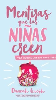 Mentiras que las niñas creen: y la verdad que las hace libres