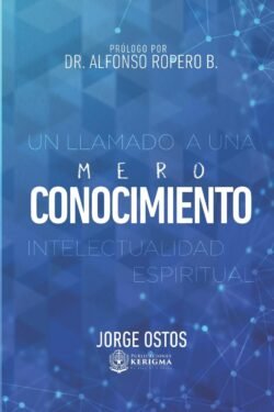 Mero Conocimiento: Un Lamado a Una Intelectualidad Espiritual