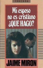 Mi esposo no es cristiano: ¿qué hago?