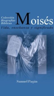 Moisés: Vida, enseñanza y significado