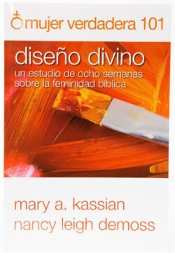 Mujer Verdadera 101: Diseño Divino
