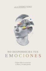 No desperdicies tus emociones