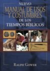 Nuevo manual de usos y costumbres de los tiempos biblicos