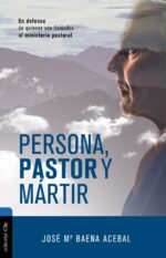 Persona pastor y mártir: En defensa de quienes son llamados al ministerio pastoral