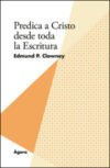 Predica a Cristo desde toda la Escritura