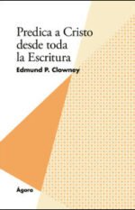 Predica a Cristo desde toda la Escritura