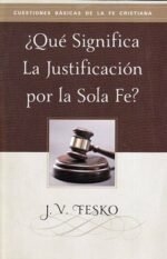 ¿Qué significa la justificación por la Sola Fe?