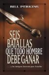 Seis batallas que todo hombre debe ganar