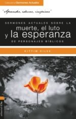 Sermones actuales sobre la muerte, el luto y la esperanza de personajes bíblicos