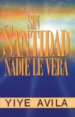Sin Santidad Nadie Le Vera