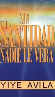 Sin Santidad Nadie Le Vera