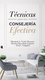 Técnicas para una consejería Efectiva: Manual para el consejero cristiano del S. XXI