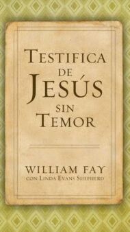 Testifica de Jesús sin temor