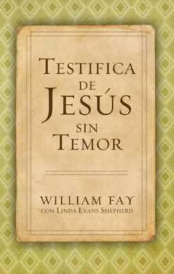 Testifica de Jesús sin temor