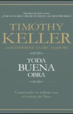 Toda buena obra: Conectando tu trabajo con el trabajo de Dios