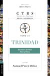 Trinidad: Doctrina de Dios, uno y trino | Colección de Teología Bíblica y Sistemática (CTBS)