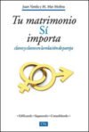 Tu matrimonio sí importa: Claves y clavos en la relación de pareja