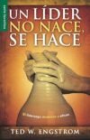 Un líder no nace, se hace El liderazgo dinámico y eficaz
