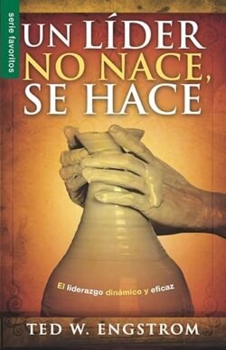 Un líder no nace, se hace El liderazgo dinámico y eficaz