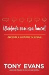 ¡Cuidado con esa boca!- Aprende a controlar tu lengua (Spanish Edition)