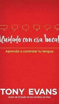 ¡Cuidado con esa boca!- Aprende a controlar tu lengua (Spanish Edition)