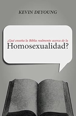 ¿Qué enseña la Biblia realmente acerca de la homosexualidad?
