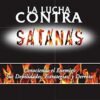 La lucha contra Satanás: Conociendo el enemigo, sus debilidades, estrategias y derrota