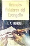 Grandes Palabras del Evangelio H. A. IRONSIDE
