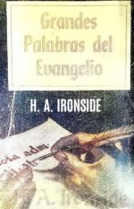 Grandes Palabras del Evangelio H. A. IRONSIDE