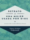 Retrato de una mujer usada por Dios