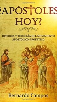 ¿Apóstoles hoy?: Historia y Teología del Movimiento Apostólico-Profético