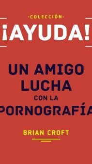 Ayuda Un amigo lucha con la pornografía