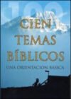 Cien temas bíblicos: Una orientación básica