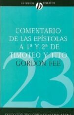 Comentario de las Epístolas 1 y 2 de Timoteo y Tito (Colección teológica contemporánea CLIE, Vol. 23)
