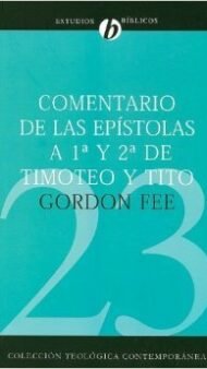 Comentario de las Epístolas 1 y 2 de Timoteo y Tito (Colección teológica contemporánea CLIE, Vol. 23)