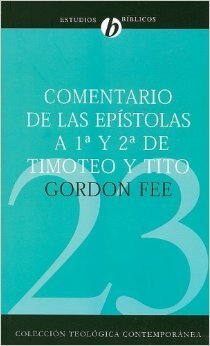 Comentario de las Epístolas 1 y 2 de Timoteo y Tito (Colección teológica contemporánea CLIE, Vol. 23)