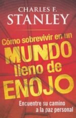 Cómo Sobrevivir en un Mundo Lleno de Enojo (Surviving In An Angry World)